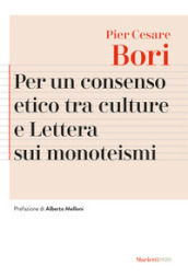 Per un consenso etico tra le culture e Lettera sui monoteismi. Nuova ediz.