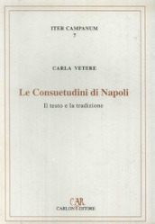 Le consuetudini di Napoli. Il testo e la tradizione