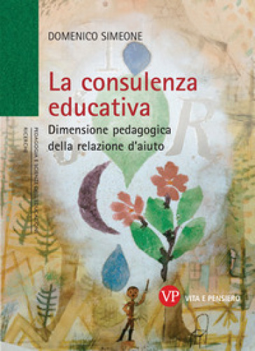 La consulenza educativa. Dimensione pedagogica della relazione d'aiuto - Domenico Simeone