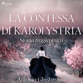 La contessa di Karolystria - Storia tragicomica