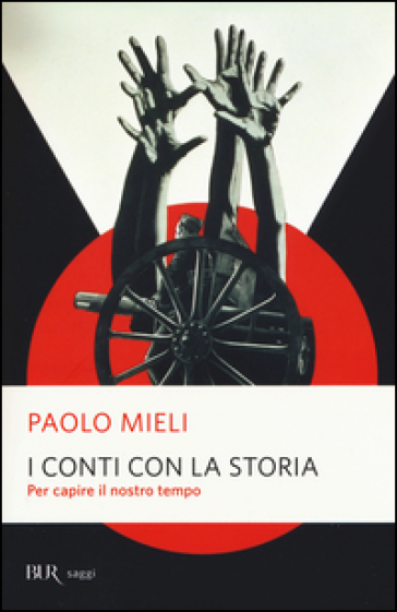 I conti con la storia. Per capire il nostro tempo - Paolo Mieli