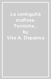 La contiguità mafiosa. Tecniche di repressione e di prevenzione