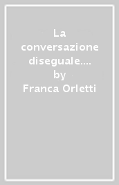 La conversazione diseguale. Potere e interazione