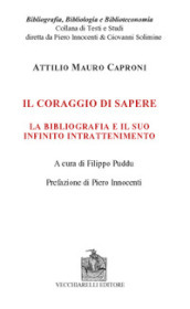 Il coraggio di sapere. La bibliografia e il suo infinito intrattenimento