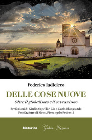 Delle cose nuove. Oltre il globalismo e il sovranismo - Federico Iadicicco