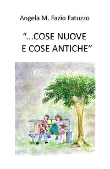 «...cose nuove e cose antiche» - Angela M. Fazio Fatuzzo