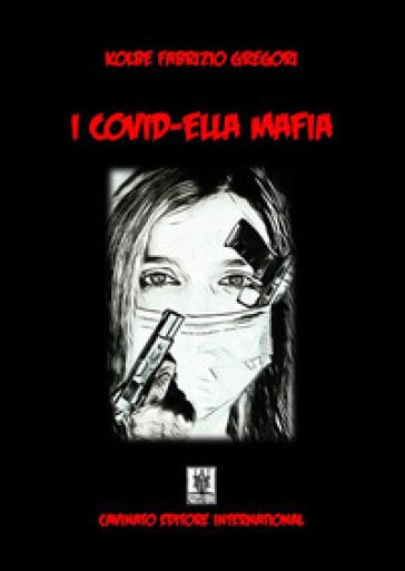 I covid-ella mafia. Ediz. speciale - Fabrizio Gregori Kolbe