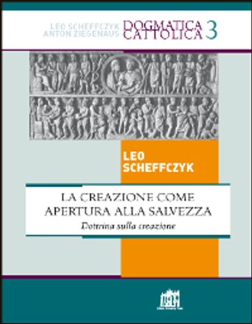 La creazione come apertura alla salvezza. Dottrina sulla creazione - Leo Scheffczyk