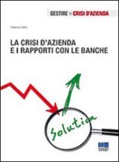 La crisi d azienda e i rapporti con le banche