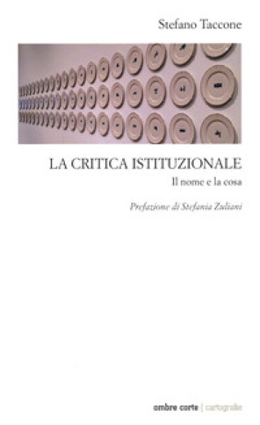 La critica istituzionale. Il nome e la cosa - Stefano Taccone