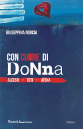 Con cuore di donna. Alcesti. Teti. Atena