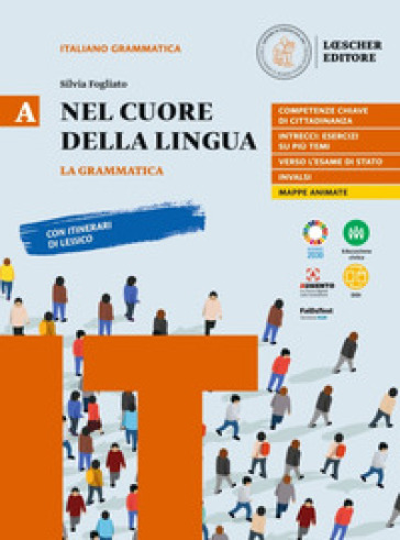 Nel cuore della lingua. Con Le regole a colpo d'occhio. Per le Scuole superiori. Con e-book. Con espansione online. Vol. A: La grammatica - Silvia Fogliato