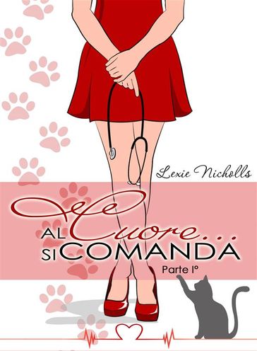 Al cuore... si comanda (Parte I°) - Lexie Nicholls