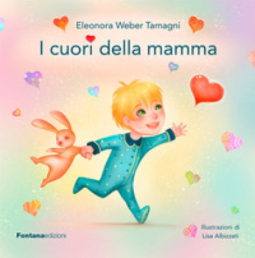 I cuori della mamma. Ediz. illustrata - Eleonora Weber Tamagni