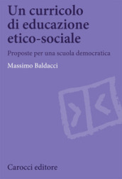 Un curricolo di educazione etico-sociale. Proposte per una scuola democratica