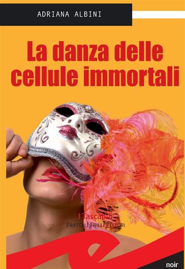 La danza delle cellule immortali - Adriana Albini