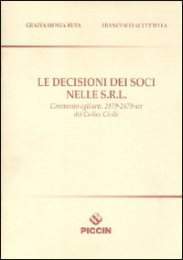 Le decisioni dei soci nelle S.R.L. - Grazia M. Buta - Francesco Accettella