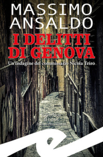 I delitti di Genova. Un indagine del commissario Nicola Teiro - Massimo Ansaldo