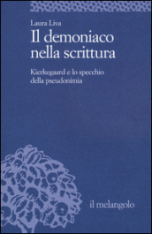 Il demoniaco nella scrittura. Kierkegaard e lo specchio della pseudonimia