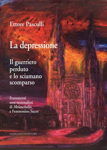 La depressione. Il Guerriero Perduto e lo Sciamano Scomparso - Ettore A. G. Pasculli