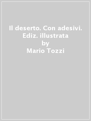 Il deserto. Con adesivi. Ediz. illustrata - Mario Tozzi