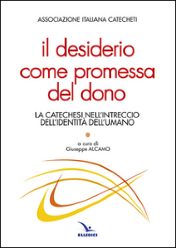 Il desiderio come promessa del dono. La catechesi nell'intreccio dell'identità dell'umano