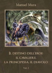 Il destino dell eroe: il cavaliere, la principessa, il diavolo. Vol. 2