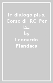 In dialogo plus. Corso di IRC. Per la Scuola media. Con ebook. Con espansione online. Vol. 3