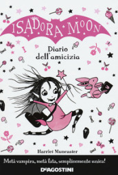 Il diario dell amicizia. Isadora Moon