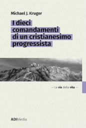 I dieci comandamenti di un cristianesimo progressista