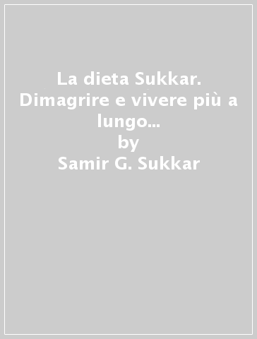 La dieta Sukkar. Dimagrire e vivere più a lungo con il metodo fusion - Samir G. Sukkar