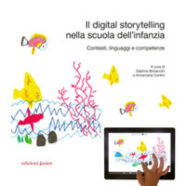 Il digital storytelling nella scuola dell'infanzia. Contesti, linguaggi e competenze