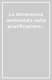 La dimensione ambientale nella pianificazione urbanistica