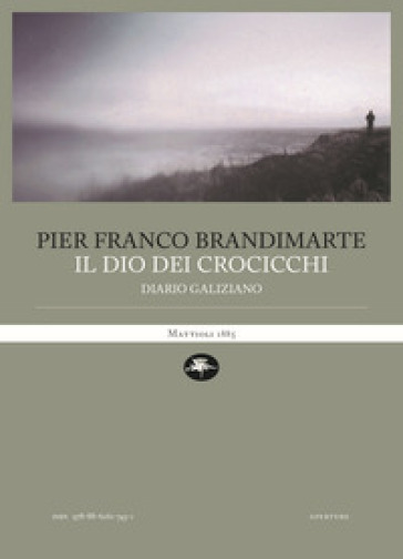 Il dio dei crocicchi. Diario galiziano - Pier Franco Brandimarte