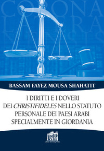 I diritti e i doveri dei christifideles nello statuto personale dei paesi arabi, specialmente in Giordania - Bassam F. M. Shahatit