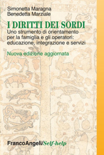 I diritti dei sordi. Uno strumento di orientamento per la famiglia e gli operatori: educazione, integrazione e servizi - Simonetta Maragna - Benedetta Marziale