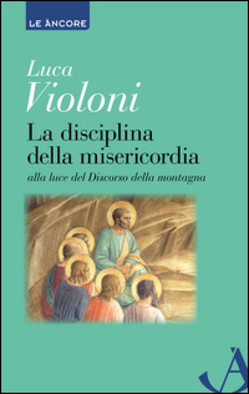 La disciplina della misericordia - Luca Violoni