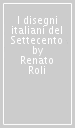 I disegni italiani del Settecento