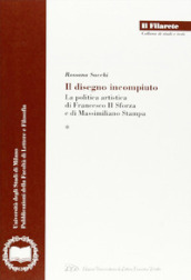 Il disegno incompiuto. La politica artistica di Francesco II Sforza e di Massimiliano Stampa