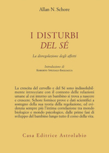 I disturbi del sé. La disregolazione degli affetti - Allan N. Schore