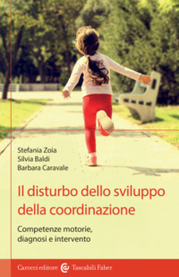 Il disturbo dello sviluppo della coordinazione - Stefania Zoia - Barbara Caravale - Silvia Baldi