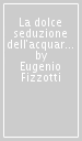 La dolce seduzione dell acquario. New Age tra psicologia del benessere e ideologia religiosa