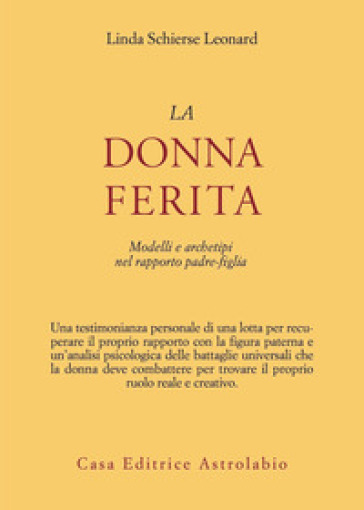 La donna ferita. Modelli e archetipi del rapporto padre-figlia - Linda S. Leonard