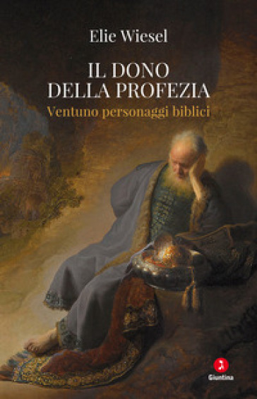 Il dono della profezia. Ventuno personaggi biblici - Elie Wiesel