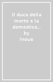 Il duca della morte e la domestica oscura. Vol. 3