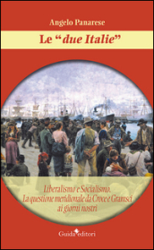 Le «due Italie». Liberalismo e socialismo. La questione meridionale da Croce e Gramsci ai giorni nostri