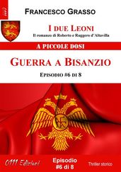 I due Leoni - Guerra a Bisanzio - ep. #6 di 8