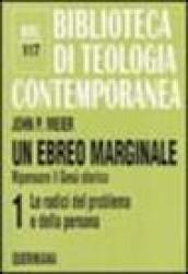 Un ebreo marginale. Ripensare il Gesù storico. Vol. 1: Le radici del problema e della persona