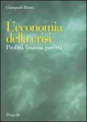 L economia della crisi. Profitti, finanza, povertà