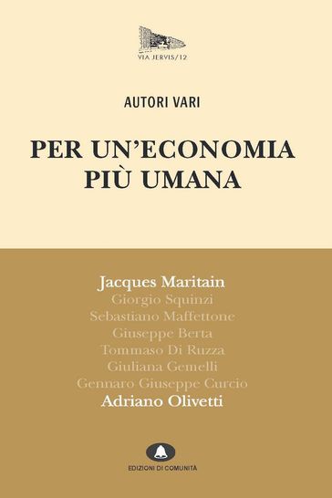 Per un'economia più umana. Adriano Olivetti e Jacques Maritain - AA.VV. Artisti Vari